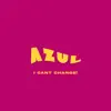 I Cant Change! - Azul - Single